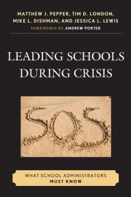 Title: Leading Schools During Crisis: What School Administrators Must Know, Author: Matthew J. Pepper