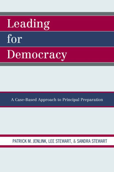 Leading For Democracy: A Case-Based Approach to Principal Preparation