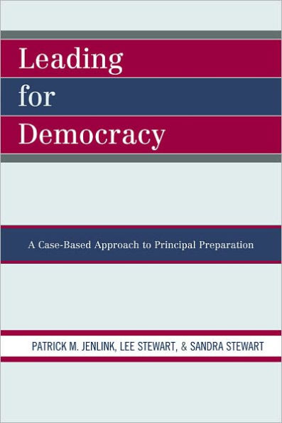 Leading For Democracy: A Case-Based Approach to Principal Preparation