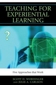 Title: Teaching for Experiential Learning: Five Approaches That Work, Author: Julie A. Carlson