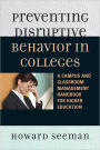 Preventing Disruptive Behavior in Colleges: A Campus and Classroom Management Handbook for Higher Education