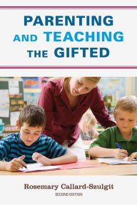 Title: Parenting and Teaching the Gifted, Author: Rosemary S. Callard-Szulgit