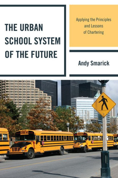 the Urban School System of Future: Applying Principles and Lessons Chartering