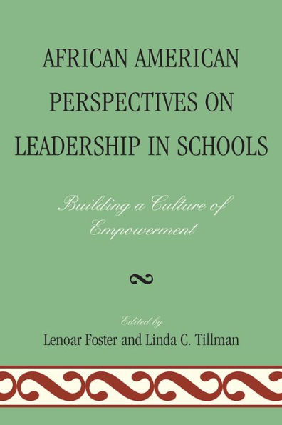 African American Perspectives on Leadership Schools: Building a Culture of Empowerment
