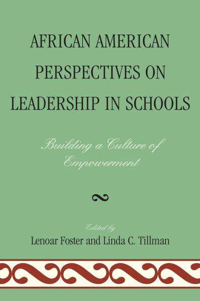 African American Perspectives on Leadership in Schools: Building a Culture of Empowerment