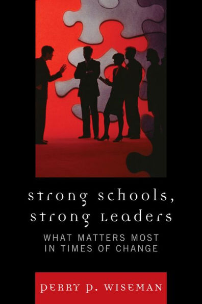 Strong Schools, Strong Leaders: What Matters Most in Times of Change