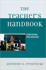 Title: The Teacher's Handbook: Strategies for Success, Author: Anthony D. Fredericks