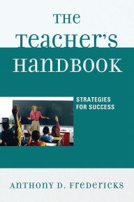 Title: The Teacher's Handbook: Strategies for Success, Author: Anthony D. Fredericks