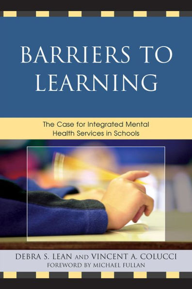 Barriers to Learning: The Case for Integrated Mental Health Services Schools