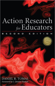 Title: Action Research for Educators, Author: Daniel R. Tomal Concordia University Chic