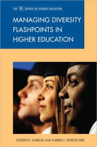 Title: Managing Diversity Flashpoints in Higher Education, Author: Joseph E. Garcia