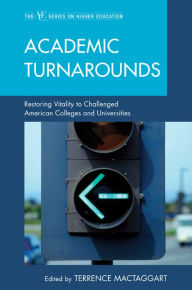 Title: Academic Turnarounds: Restoring Vitality to Challenged American Colleges/Universities, Author: Terrence MacTaggart