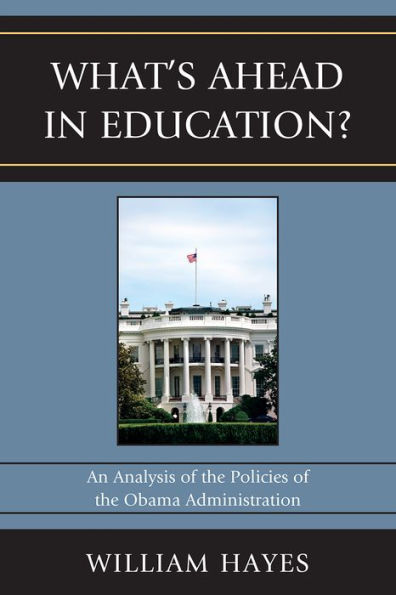 WhatOs Ahead Education?: An Analysis of the Policies Obama Administration