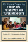 Six Steps to Preparing Exemplary Principals and Superintendents: Leadership Education at Its Best