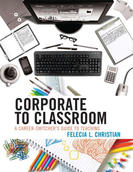 Corporate to Classroom: A Career-Switcher's Guide Teaching