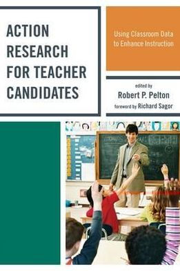 Action Research for Teacher Candidates: Using Classroom Data to Enhance Instruction