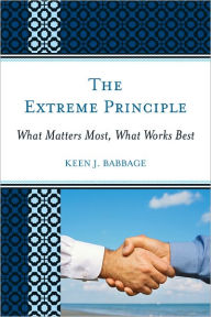 Title: The Extreme Principle: What Matters Most, What Works Best, Author: Keen J. Babbage