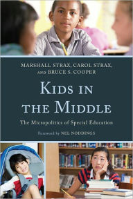 Title: Kids in the Middle: The Micro Politics of Special Education, Author: Marshall Strax
