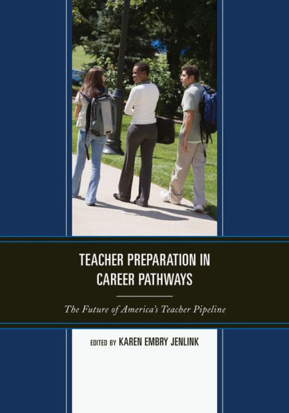 Teacher Preparation Career Pathways: The Future of America's Pipeline