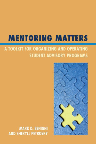 Mentoring Matters: A Toolkit for Organizing and Operating Student Advisory Programs