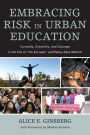 Embracing Risk in Urban Education: Curiosity, Creativity, and Courage in the Era of 