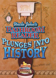 Title: Uncle John's Bathroom Reader Plunges Into History, Author: Bathroom Readers' Institute