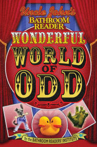 Title: Uncle John's Bathroom Reader: Wonderful World of Odd, Author: Bathroom Readers' Institute