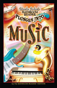 Title: Uncle John's Bathroom Reader Plunges Into Music, Author: Bathroom Readers' Institute