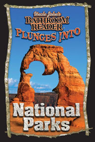 Title: Uncle John's Bathroom Reader Plunges into National Parks, Author: Bathroom Readers' Hysterical Society