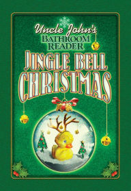Title: Uncle John's Bathroom Reader Jingle Bell Christmas, Author: Bathroom Readers' Institute