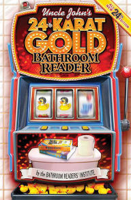 Title: Uncle John's 24-Karat Gold Bathroom Reader, Author: Bathroom Readers' Institute