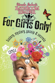 Title: Uncle John's Bathroom Reader For Girls Only!: Mystery, History, Gossip & Secrets, Author: Bathroom Readers' Institute