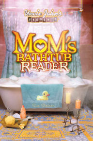 Title: Uncle John's Presents Mom's Bathtub Reader, Author: Bathroom Readers' Institute