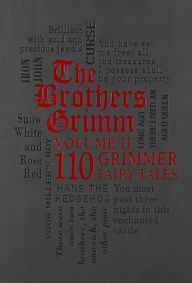 Title: The Brothers Grimm Volume II: 110 Grimmer Fairy Tales, Author: Jacob Grimm