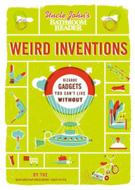 Title: Uncle John's Bathroom Reader Weird Inventions, Author: Bathroom Readers' Institute