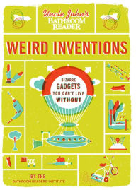 Title: Uncle John's Bathroom Reader Weird Inventions, Author: Bathroom Readers' Institute