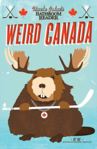 Title: Uncle John's Bathroom Reader Weird Canada, Author: Bathroom Readers' Institute