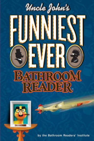 Title: Uncle John's Funniest Ever Bathroom Reader, Author: Bathroom Readers' Institute