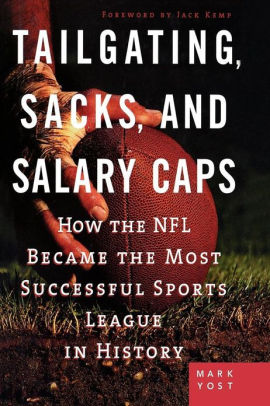 Tailgating Sacks And Salary Caps How The Nfl Became The