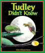 Tudley Didn't Know