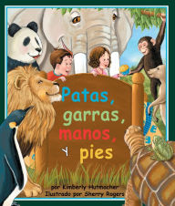 Title: Patas, garras, manos, y pies, Author: Kimberly Hutmacher