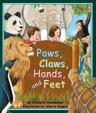 Title: Paws, Claws, Hands, and Feet, Author: Kimberly Hutmacher