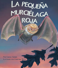 Title: El pequeño murciélago rojo, Author: Carole Gerber