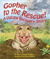 Title: Gopher to the Rescue! A Volcano Recovery Story, Author: Terry Catasús Jennings