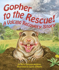 Title: Gopher to the Rescue! A Volcano Recovery Story, Author: Terry Jennings