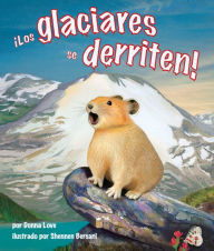 ¡Los glaciares se derriten!