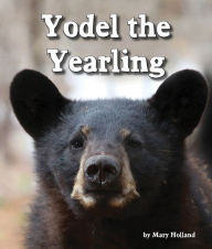 Title: Yodel the Yearling, Author: Mary Holland