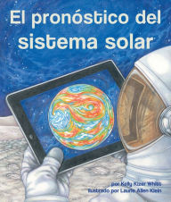 Title: El pronóstico del sistema solar, Author: Kelly Whitt