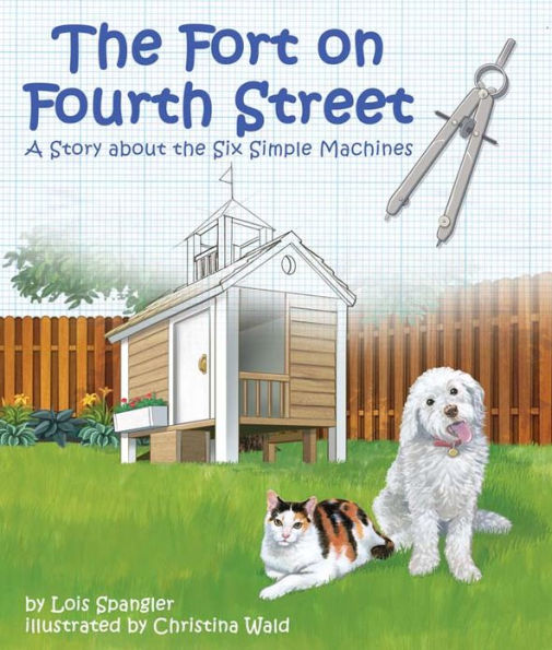 Fort on Fourth Street, The: A Story about the Six Simple Machines