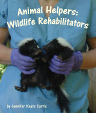Title: Animal Helpers: Wildlife Rehabilitators, Author: Jennifer Curtis